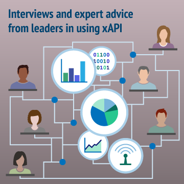 Interviews and expert advice from leaders in using xAPI